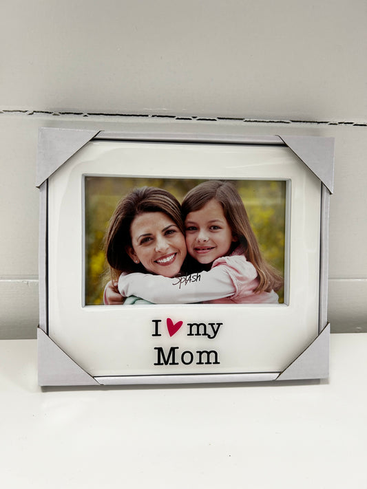 I LOVE MY MOM FRAME