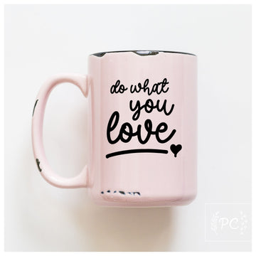 DO WHAT YOU LOVE MUG